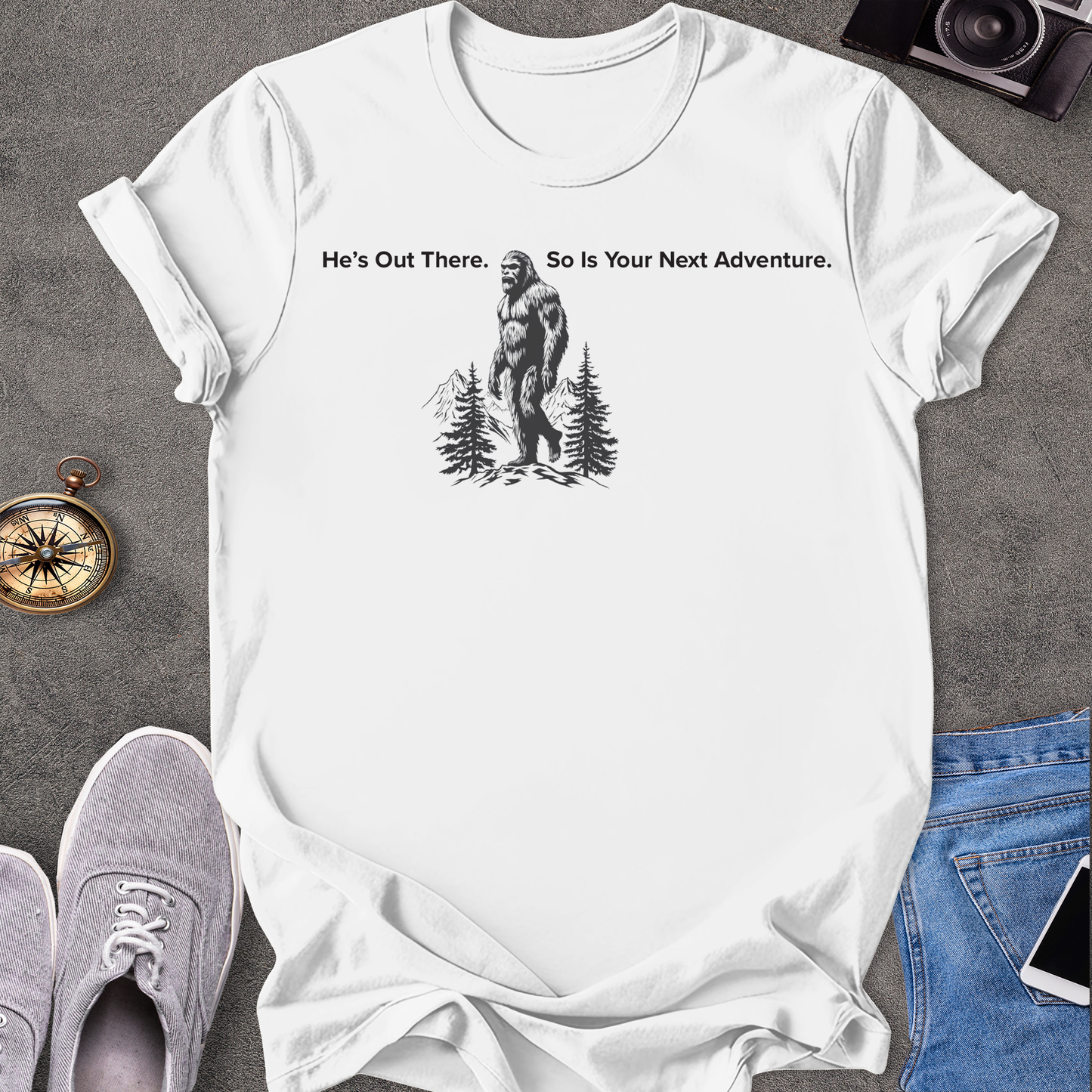 He's Out There. So Is Your Next Adventure - Bigfoot in the Pacific Northwest T-Shirt