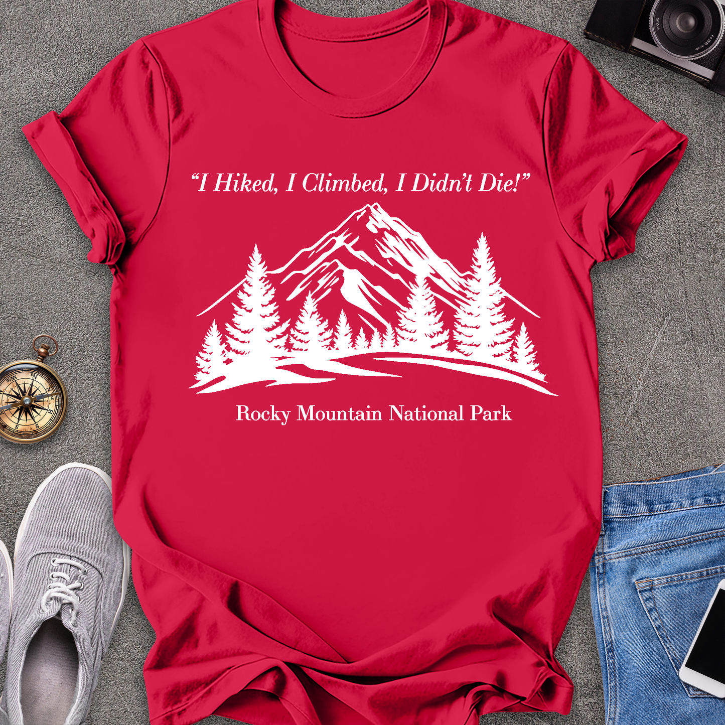 I Hiked, I Climbed, I Didn't Die - Rocky Mountain National Park T-Shirt