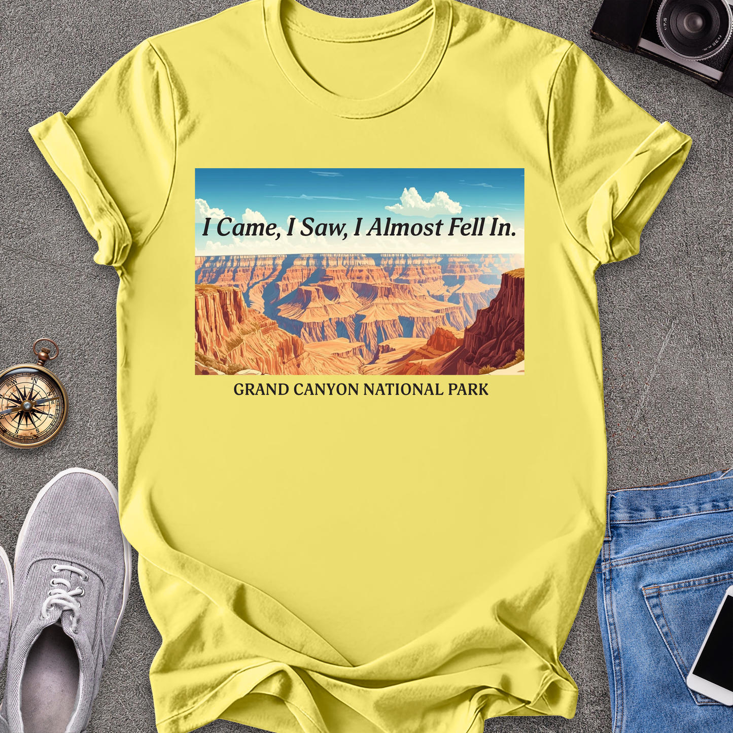I Came, I Saw, I Almost Fell In - Grand Cayon National Park T-Shirt