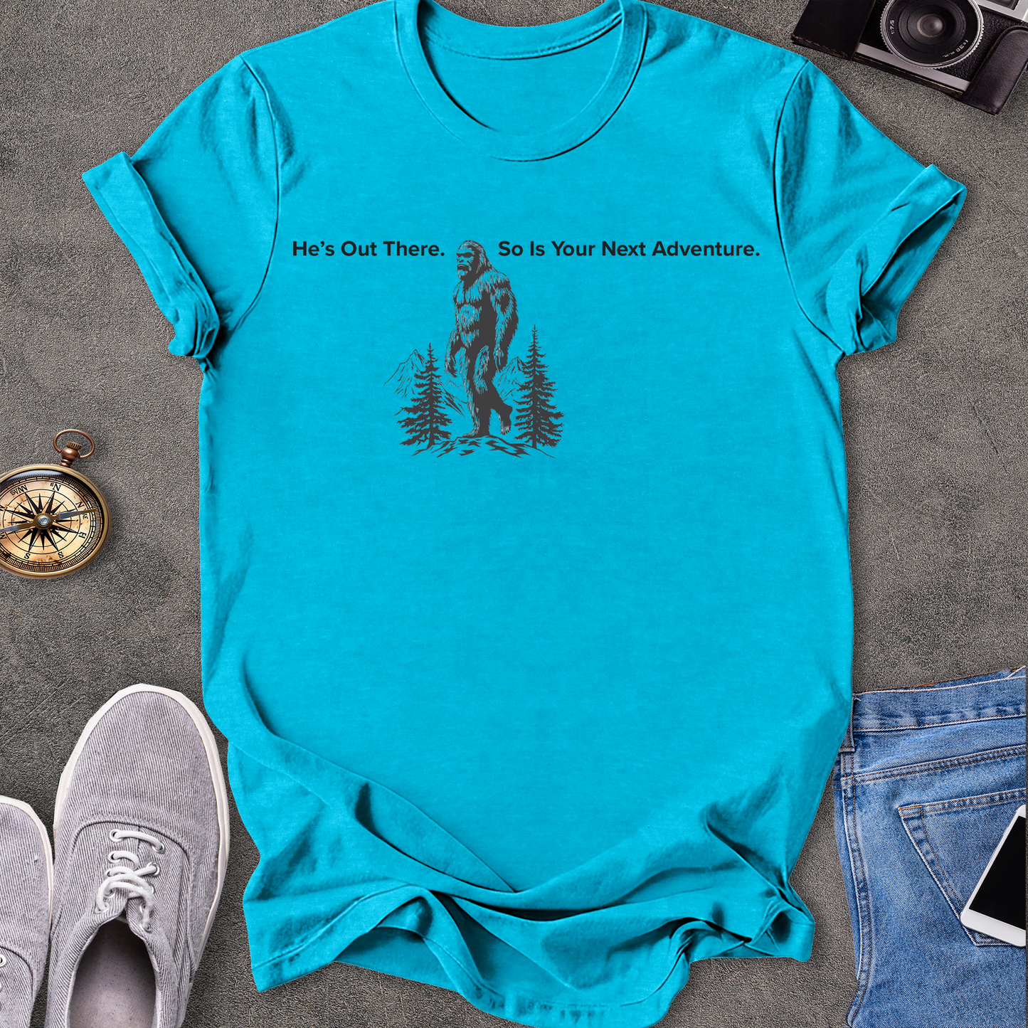 He's Out There. So Is Your Next Adventure - Bigfoot in the Pacific Northwest T-Shirt