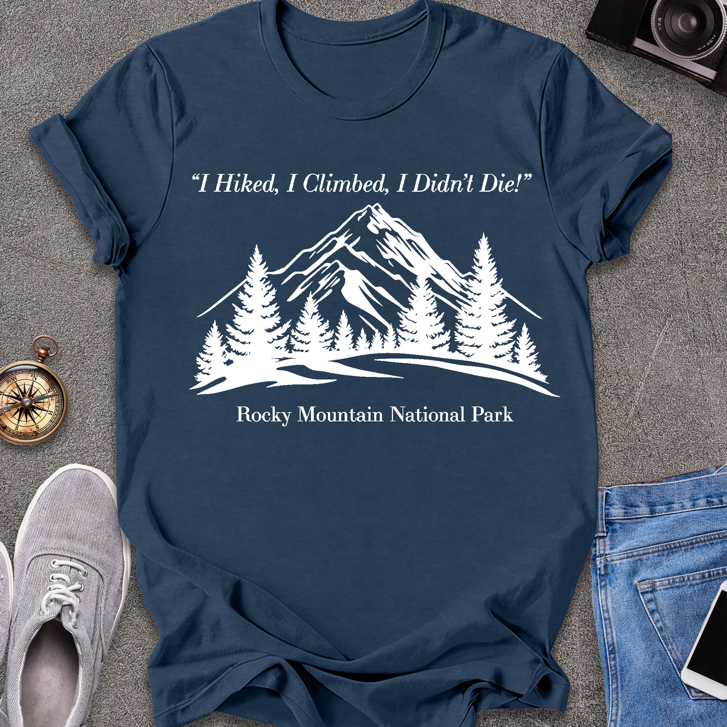 I Hiked, I Climbed, I Didn't Die - Rocky Mountain National Park T-Shirt