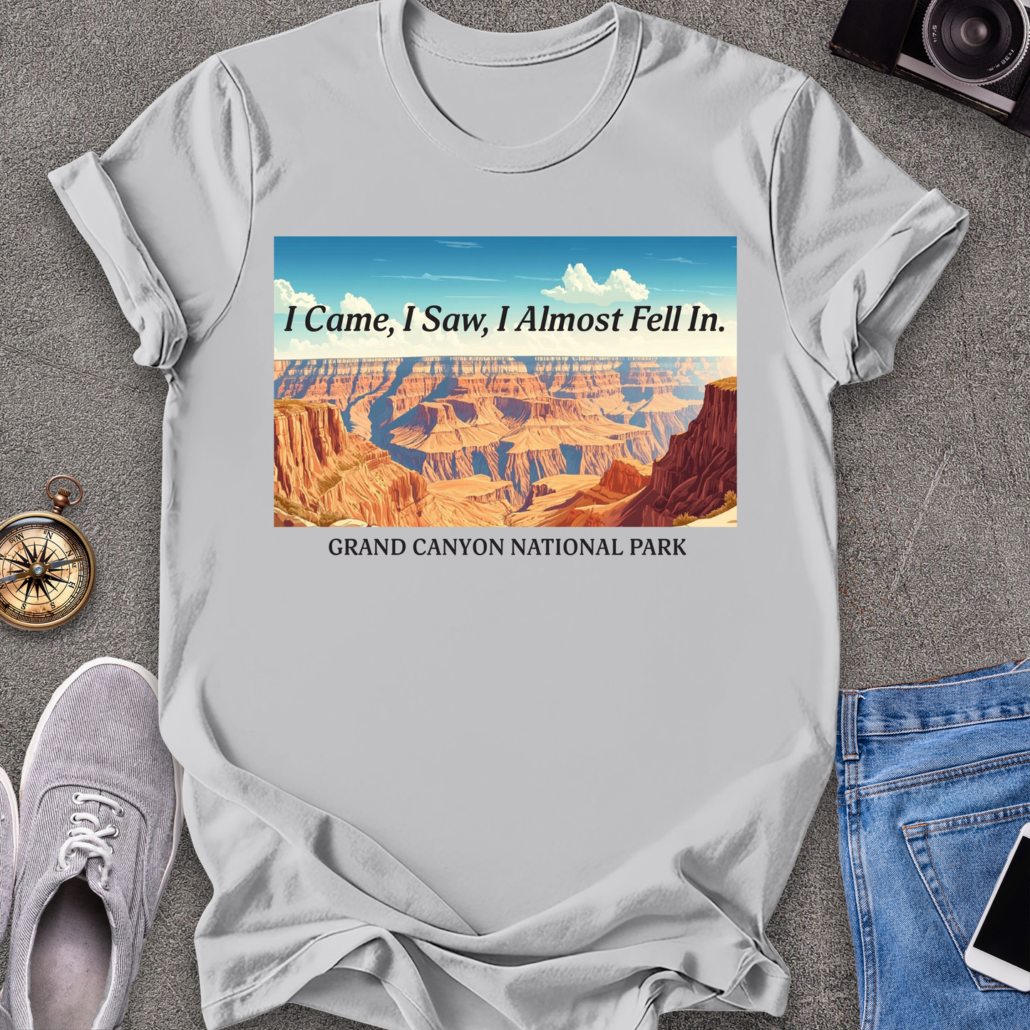 I Came, I Saw, I Almost Fell In - Grand Cayon National Park T-Shirt