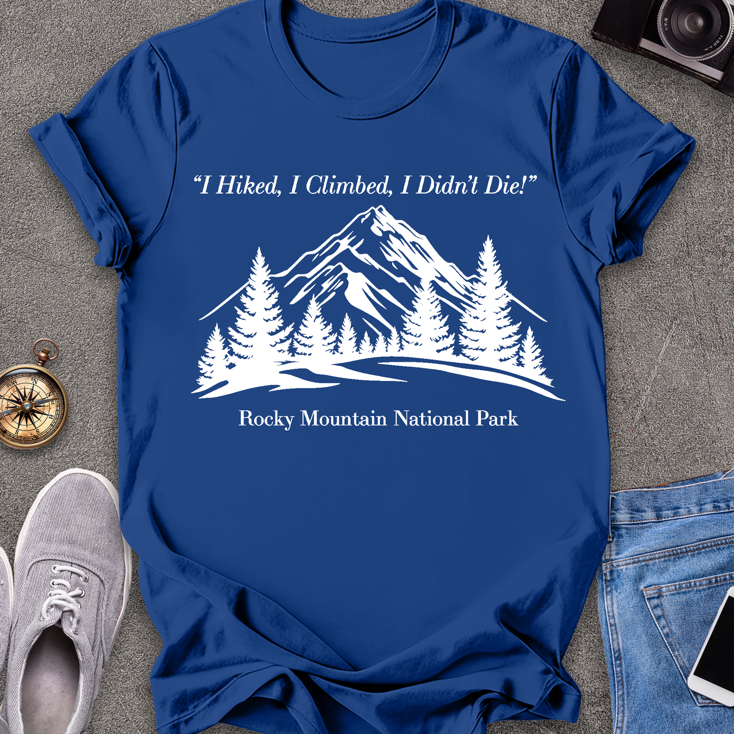I Hiked, I Climbed, I Didn't Die - Rocky Mountain National Park T-Shirt