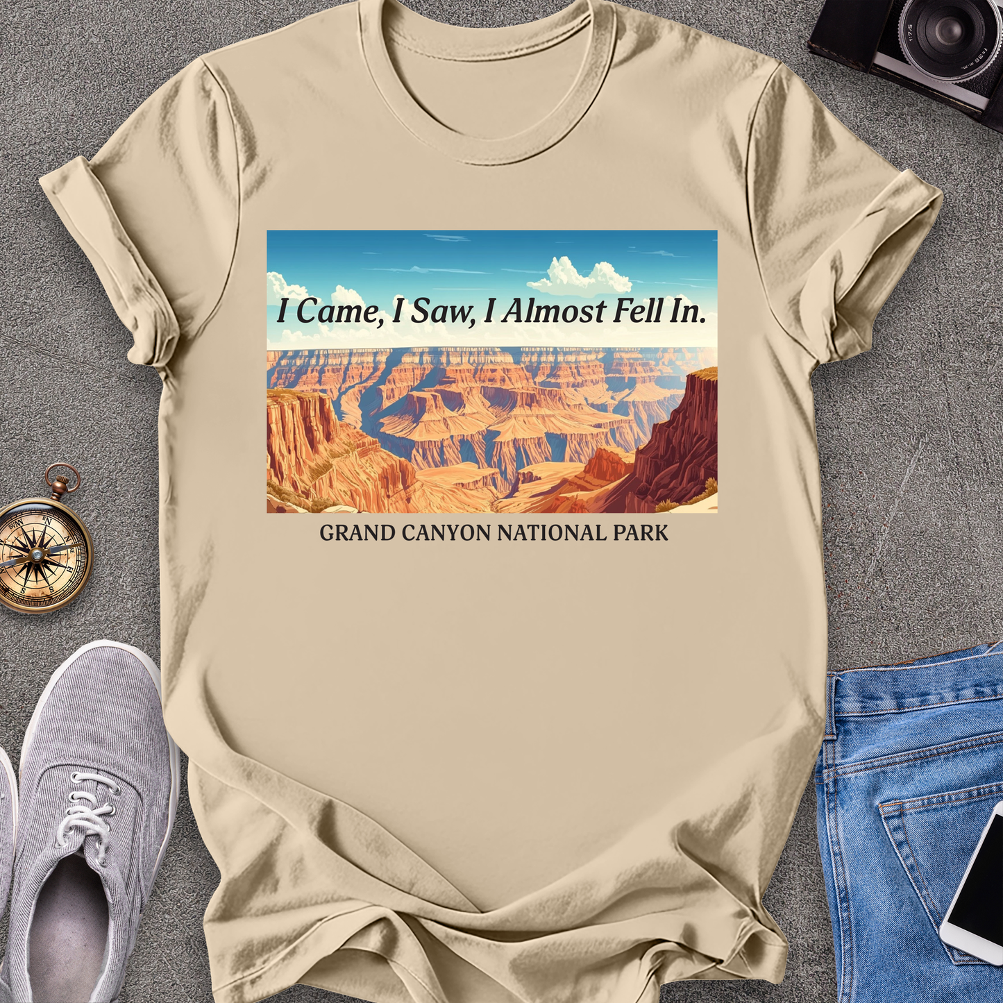 I Came, I Saw, I Almost Fell In - Grand Cayon National Park T-Shirt