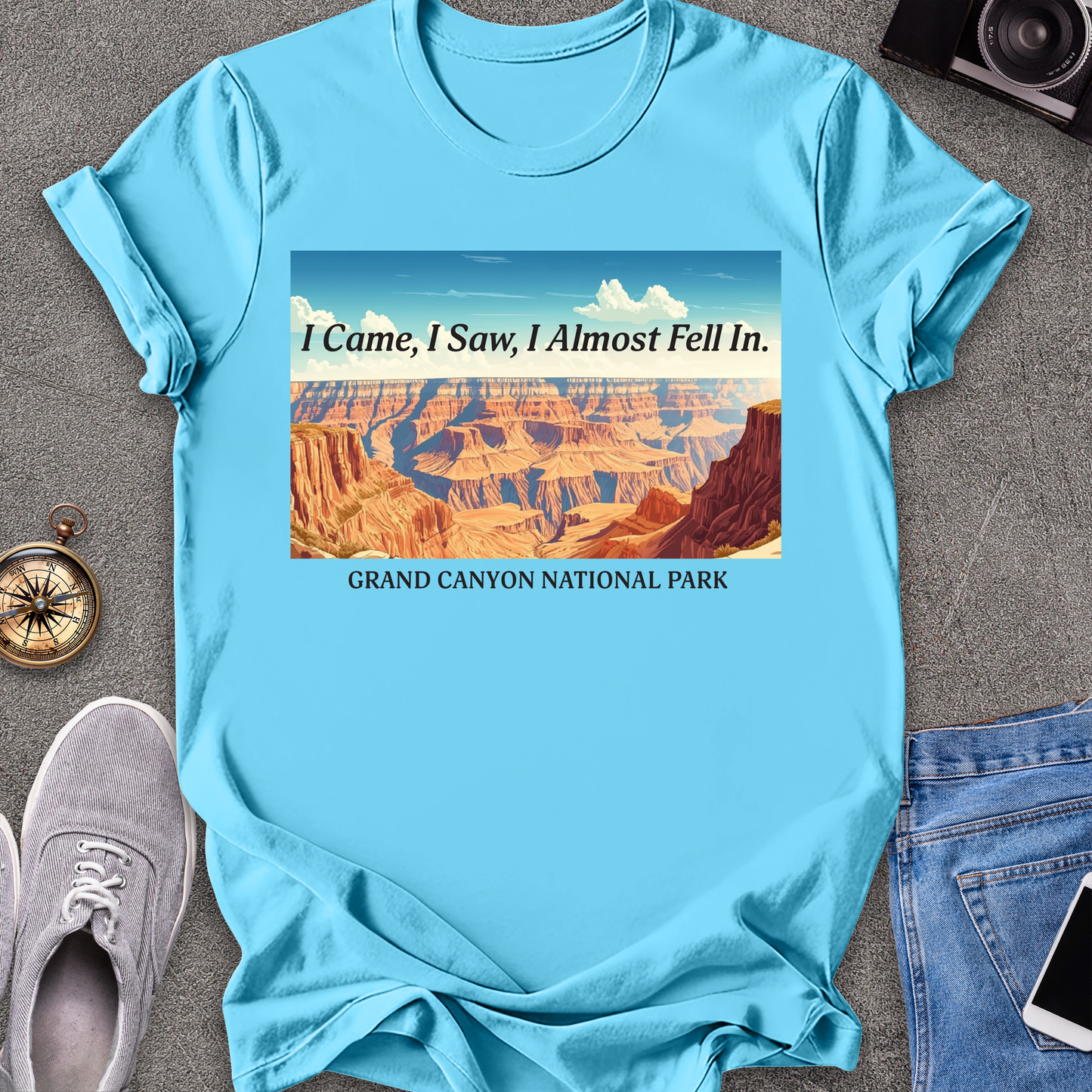 I Came, I Saw, I Almost Fell In - Grand Cayon National Park T-Shirt