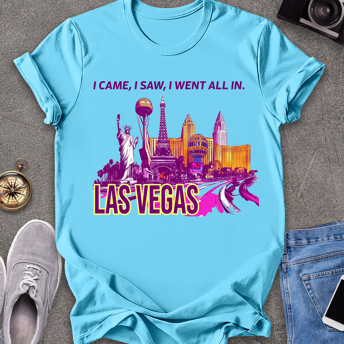I Came, I Saw, I Went All In - Las Vegas T-Shirt
