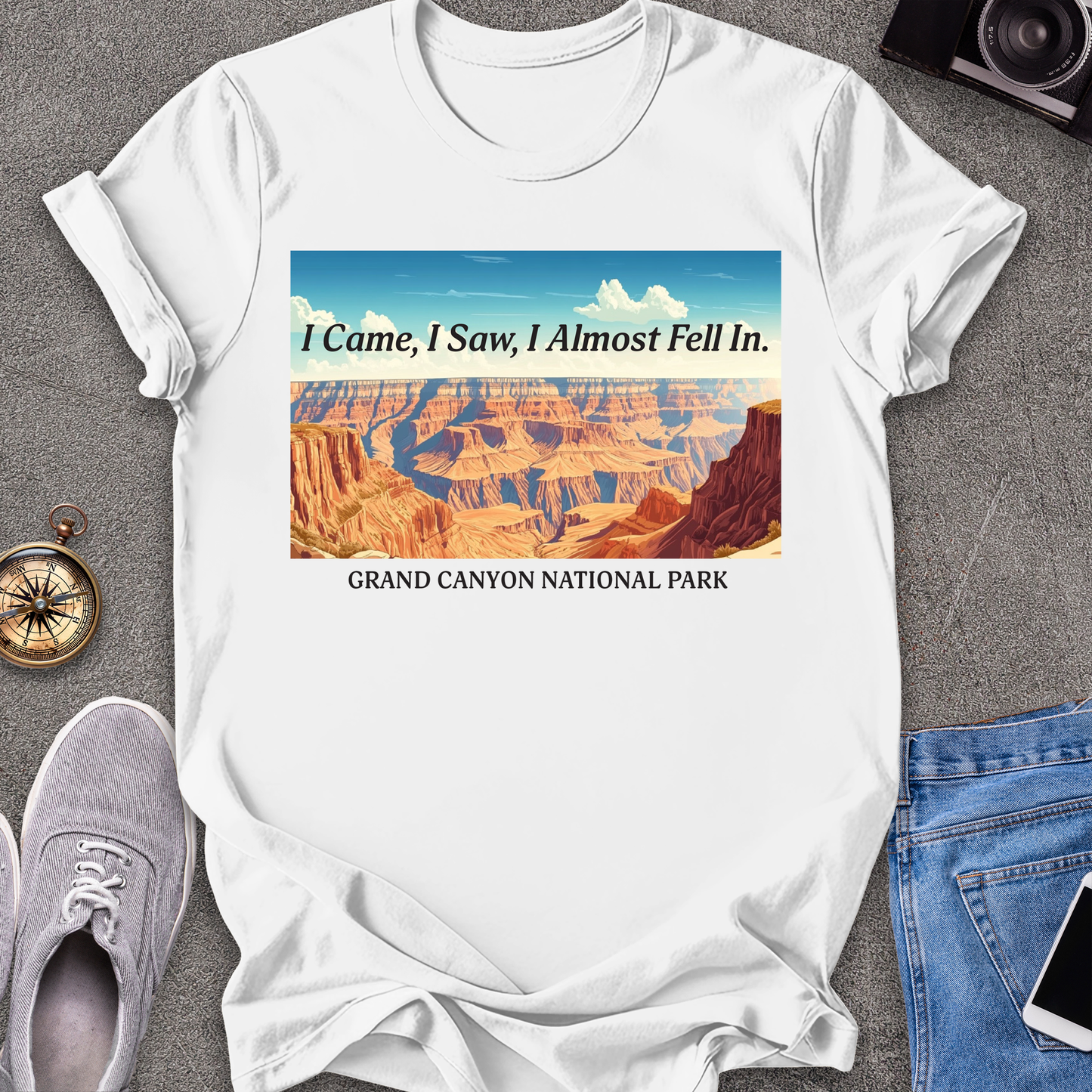 I Came, I Saw, I Almost Fell In - Grand Cayon National Park T-Shirt
