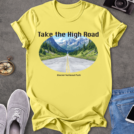 Take the High Road - Glacier National Park - Montana T-Shirt