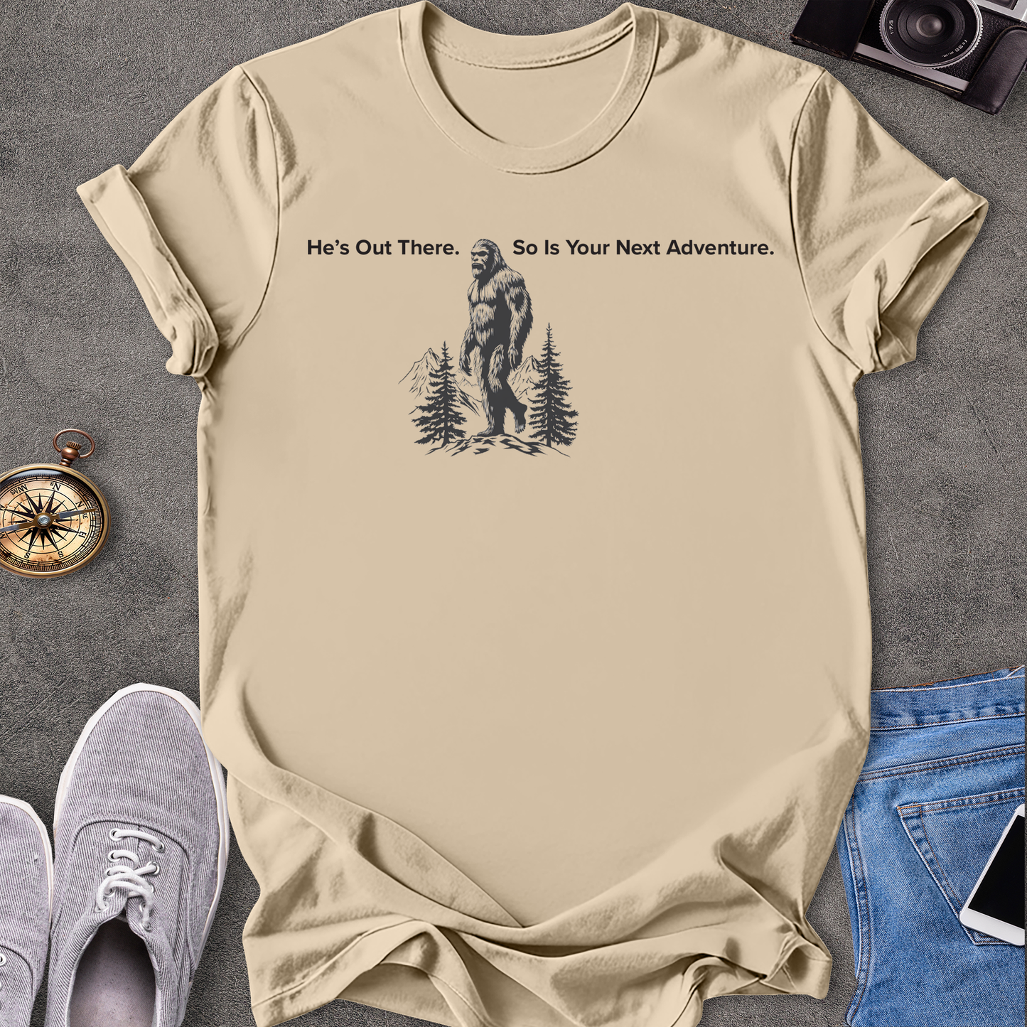 He's Out There. So Is Your Next Adventure - Bigfoot in the Pacific Northwest T-Shirt