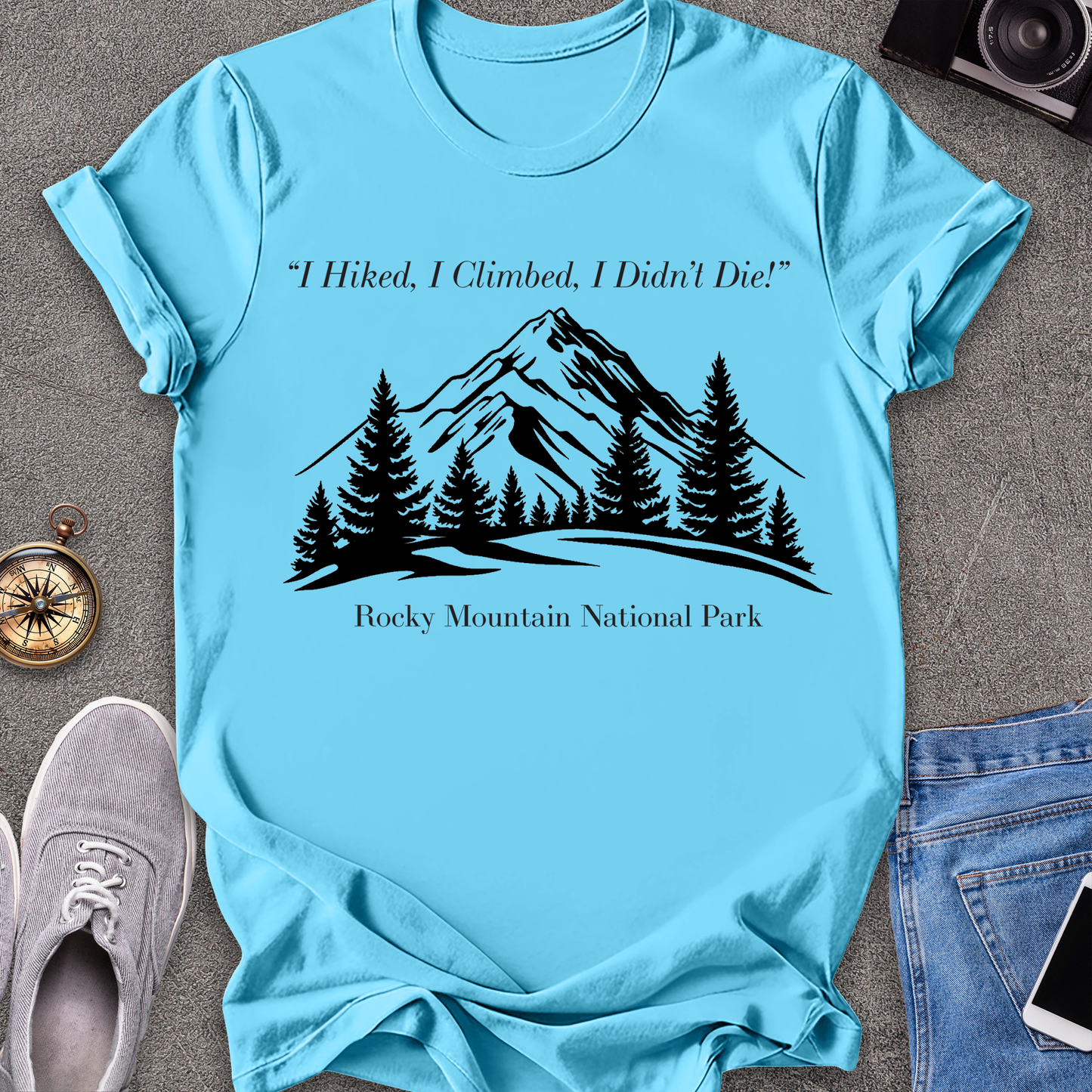 I Hiked, I Climbed, I Didn't Die - Rocky Mountain National Park T-Shirt