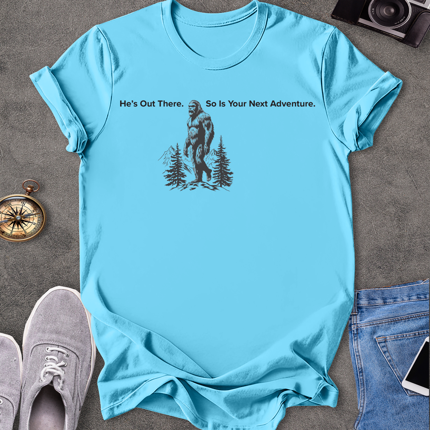 He's Out There. So Is Your Next Adventure - Bigfoot in the Pacific Northwest T-Shirt