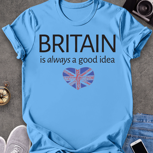 Britian Is Always A Good Idea | British Travel Tee