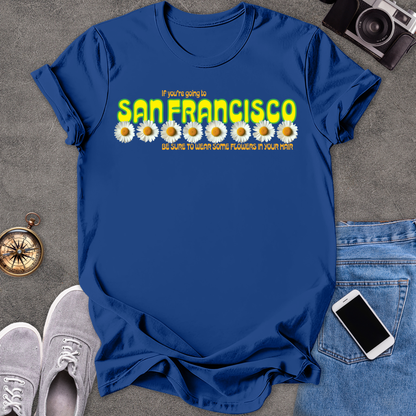 If You're Going To San Francisco, Be Sure To Wear Some Flowers In Your Hair | Unisex Softstyle T-Shirt | Travel Lover Tee