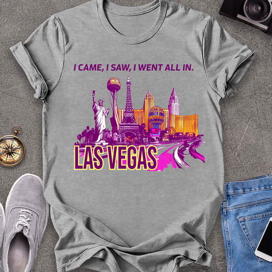 I Came, I Saw, I Went All In - Las Vegas T-Shirt