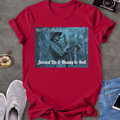 New Orleans - Jazzed Up & Ready to Roll T-Shirt