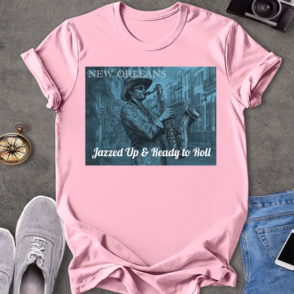 New Orleans - Jazzed Up & Ready to Roll T-Shirt