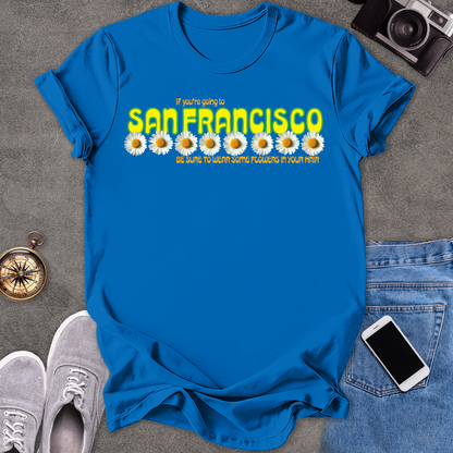 If You're Going To San Francisco, Be Sure To Wear Some Flowers In Your Hair | Unisex Softstyle T-Shirt | Travel Lover Tee